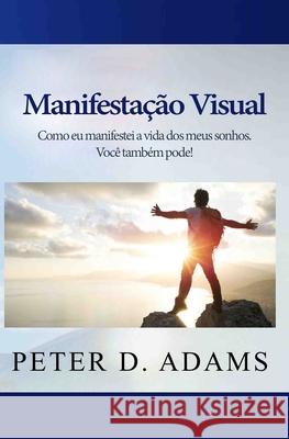 Manifestação Visual: Como eu manifestei a vida dos meus sonhos. Você também pode! Oliveira, Cintia 9781735138152 Visionary Publishing - książka