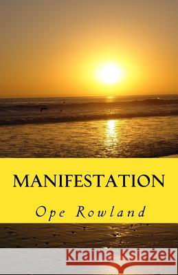 Manifestation Ope Rowland 9781522912415 Createspace Independent Publishing Platform - książka