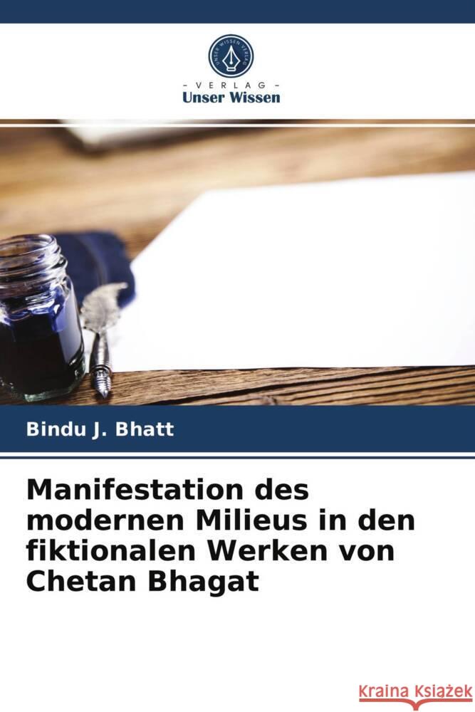 Manifestation des modernen Milieus in den fiktionalen Werken von Chetan Bhagat Bhatt, Bindu J. 9786204000299 Verlag Unser Wissen - książka