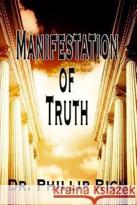 Manifestation of Truth Phillip Rich 9781986234368 Createspace Independent Publishing Platform - książka