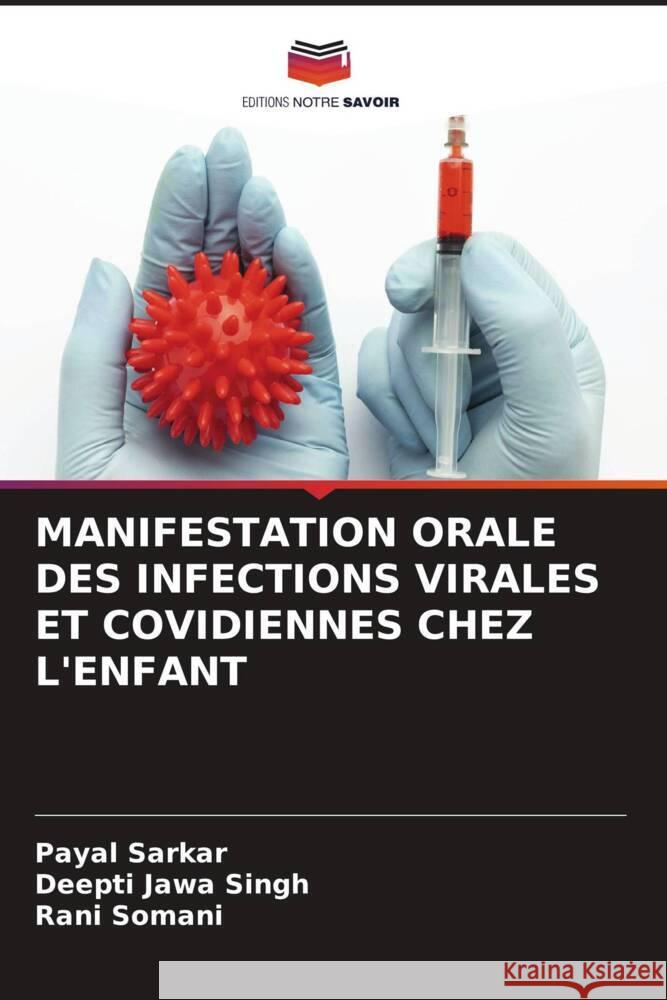 MANIFESTATION ORALE DES INFECTIONS VIRALES ET COVIDIENNES CHEZ L'ENFANT Sarkar, Payal, Singh, Deepti Jawa, Somani, Rani 9786204831428 Editions Notre Savoir - książka