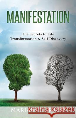 Manifestation: The Secrets to Life Transformation & Self Discovery Marianne Gracie 9781975907389 Createspace Independent Publishing Platform - książka