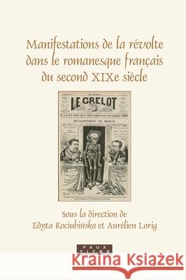 Manifestations de la R?volte Dans Le Romanesque Fran?ais Du Second XIXe Si?cle Edyta Kociubińska Aur?lien Lorig 9789004736337 Brill - książka