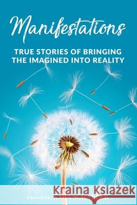 Manifestations: True Stories Of Bringing The Imagined Into Reality Kyra Schaefer 9781951131906 As You Wish Publishing - książka