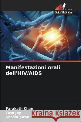 Manifestazioni orali dell\'HIV/AIDS Farakath Khan Tatu Joy Shashi Kiran 9786205684795 Edizioni Sapienza - książka