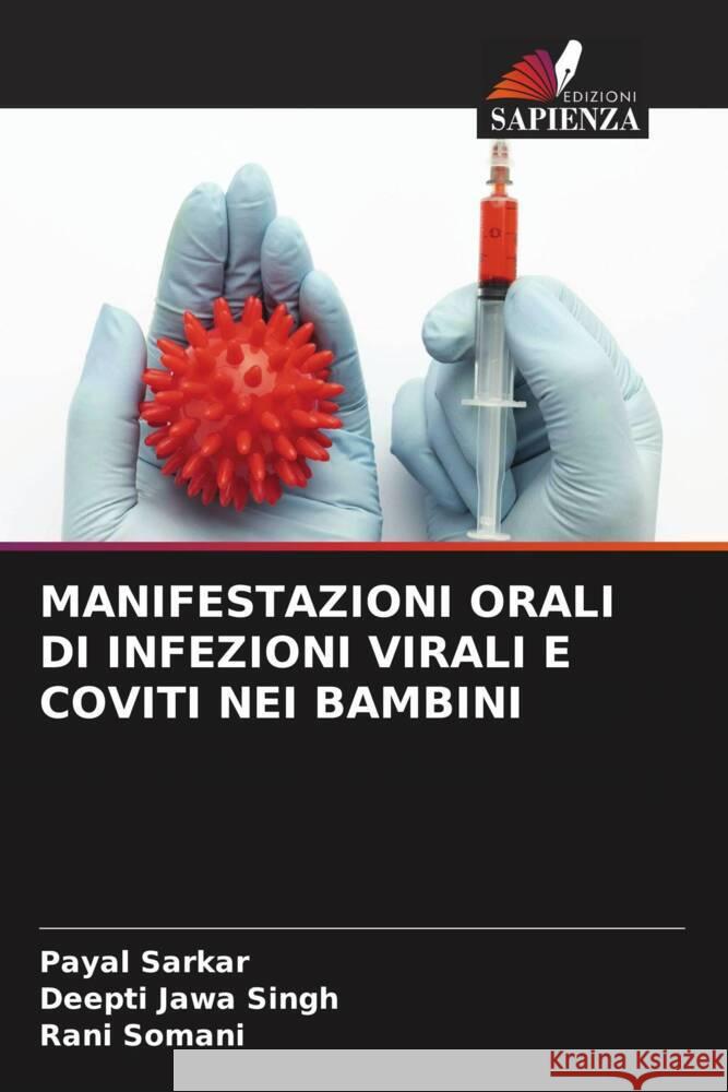 MANIFESTAZIONI ORALI DI INFEZIONI VIRALI E COVITI NEI BAMBINI Sarkar, Payal, Singh, Deepti Jawa, Somani, Rani 9786204831435 Edizioni Sapienza - książka