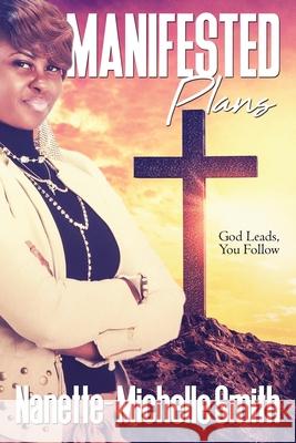 Manifested Plans: God Leads, You Follow Nanette-Michelle Smith 9781664209725 WestBow Press - książka