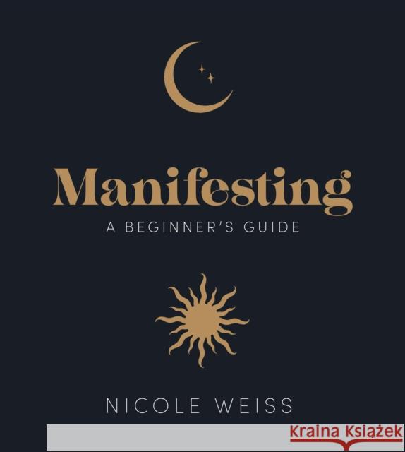 Manifesting: A beginner's guide to attracting your best life Nicole Weiss 9781836005797 Leaping Hare - książka