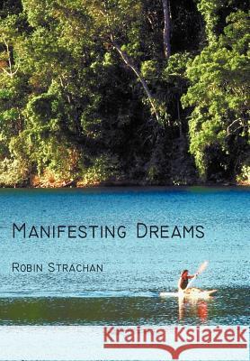 Manifesting Dreams Robin Strachan 9781462013241 iUniverse.com - książka