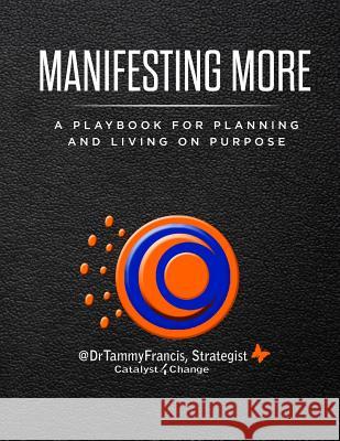Manifesting More: A Playbook for Planning and Living on Purpose Tammy Franci 9780692151570 Not Avail - książka