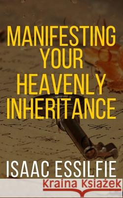 Manifesting Your Heavenly Inheritance Barbara Moore Isaac Essilfie 9781694538819 Independently Published - książka