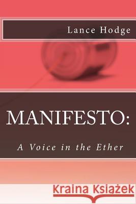 Manifesto: A Voice in the Ether Lance Hodge 9781986603034 Createspace Independent Publishing Platform - książka