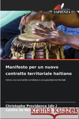 Manifesto per un nuovo contratto territoriale haitiano Providence (dir.), Christophe, Scientifiques, Centre de Recherches 9786202367196 Edizioni Sapienza - książka