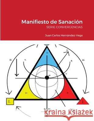 Manifiesto de Sanación: Serie Convergencias Hernández-Vega, Juan Carlos 9781716207297 Lulu.com - książka