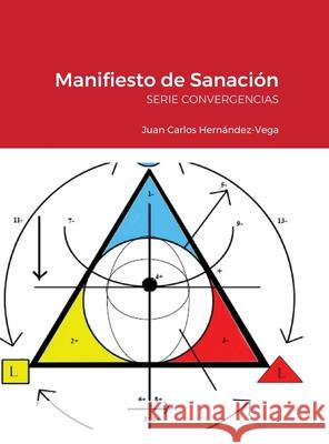 Manifiesto de Sanación: Serie Convergencias Hernández-Vega, Juan Carlos 9781716318054 Lulu.com - książka