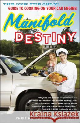 Manifold Destiny: The One! the Only! Guide to Cooking on Your Car Engine! Chris Maynard Bill Scheller 9781416596233 Simon & Schuster - książka