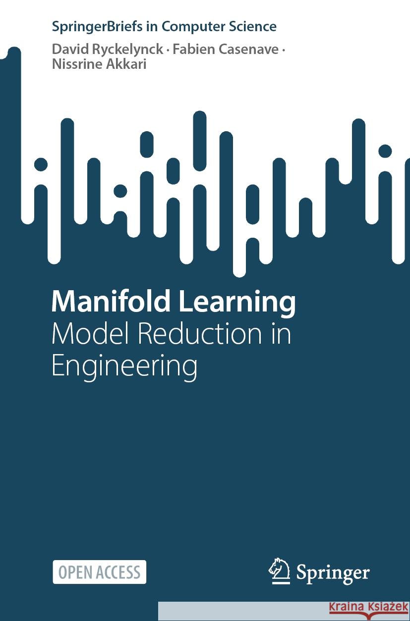 Manifold Learning: Model Reduction in Engineering David Ryckelynck Fabien Casenave Nissrine Akkari 9783031527661 Springer - książka