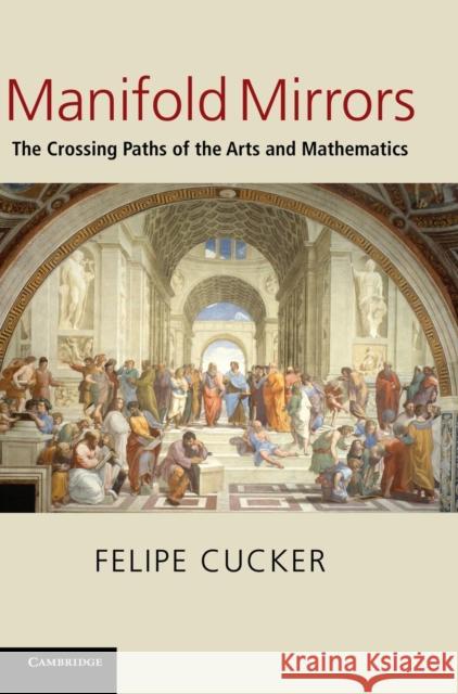 Manifold Mirrors: The Crossing Paths of the Arts and Mathematics Cucker, Felipe 9780521429634 Cambridge University Press - książka