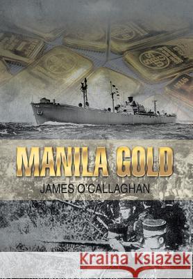 Manila Gold James O'Callaghan 9781499042566 Xlibris Corporation - książka