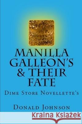 Manilla Galleon's & Their Fate: Dime Store Novellette's Donald Johnson 9781720172710 Independently Published - książka