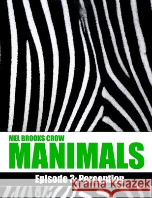 Manimals: Episode 3- Perception Mel Brooks Crow 9798666345047 Independently Published - książka