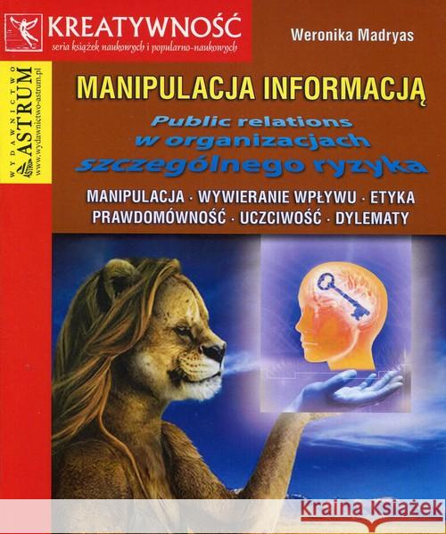 Manipulacja informacją Madryas Weronika 9788372779366 Astrum - książka