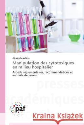 Manipulation Des Cytotoxiques En Milieu Hospitalier Allaire-A 9783841626646 Presses Academiques Francophones - książka