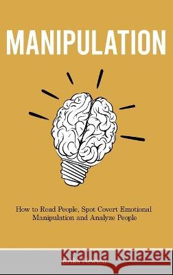 Manipulation: How to Read People, Spot Covert Emotional Manipulation and Analyze People Erika Newton   9781914909641 Erika Newton - książka