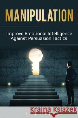 Manipulation: Improve Emotional Intelligence Against Persuasion Tactics Lin Pen 9781087863092 Lee Digital Ltd. Liability Company - książka