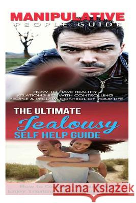 Manipulation: Jealousy:: Breaking Free From Bad Relationships, Mind Control, Trust Issues & Insecurity to Trust & Healthy Relationsh Minty, Jessica 9781514376706 Createspace - książka