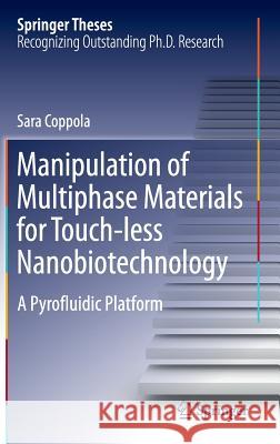 Manipulation of Multiphase Materials for Touch-Less Nanobiotechnology: A Pyrofluidic Platform Coppola, Sara 9783319310589 Springer - książka