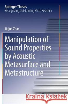 Manipulation of Sound Properties by Acoustic Metasurface and Metastructure Jiajun Zhao 9789811095344 Springer - książka