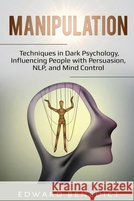 Manipulation: Techniques in Dark Psychology, Influencing People with Persuasion, NLP, and Mind Control Edward Benedict 9781087861968 Lee Digital Ltd. Liability Company - książka