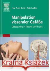 Manipulation viszeraler Gefäße : Osteopathie in Theorie und Praxis Barral, Jean-Pierre; Croibier, Alain 9783437582042 Elsevier, München - książka