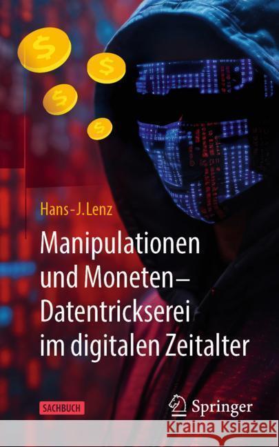 Manipulationen Und Moneten - Datentrickserei Im Digitalen Zeitalter Hans-J Lenz 9783658438470 Springer - książka