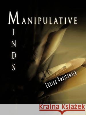 Manipulative Minds Eunice Oweifaware 9781449072711 Authorhouse - książka