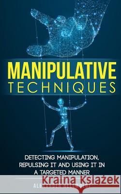 Manipulative Techniques: Detecting manipulation, repulsing it and using it in a targeted manner Alexander Hellmoldt 9783967160109 Personal Growth Hackers - książka