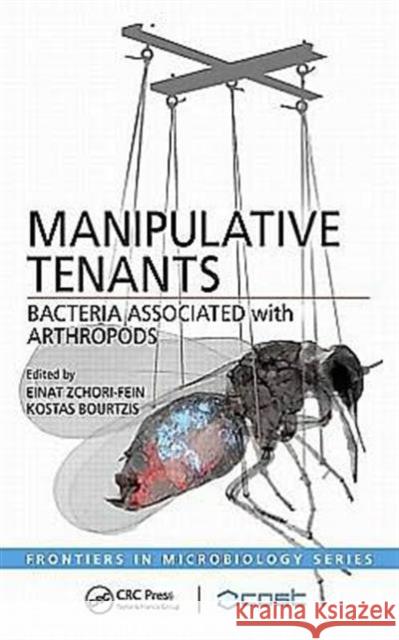 Manipulative Tenants: Bacteria Associated with Arthropods Zchori-Fein, Einat 9781439827499 CRC Press - książka