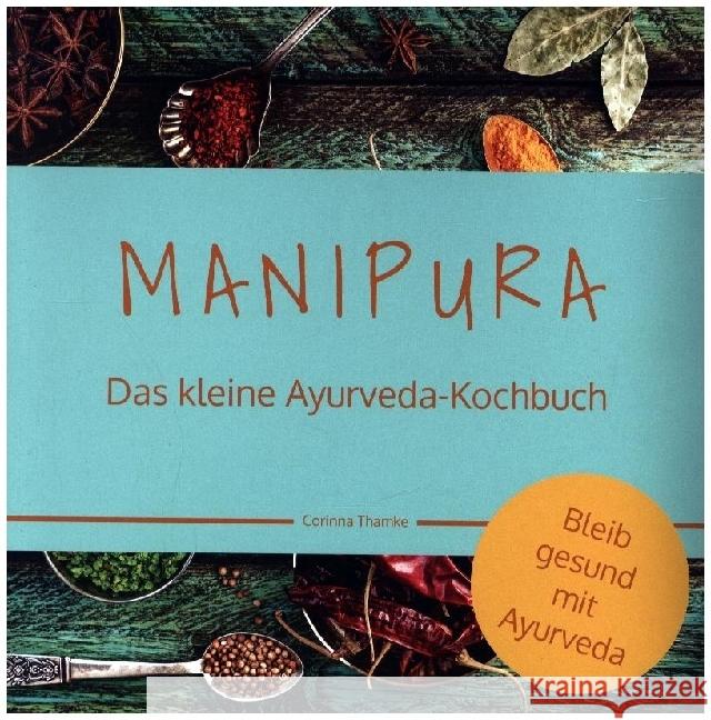 MANIPURA - Das kleine Ayurveda-Kochbuch Thamke, Corinna 9783910250031 bel - besser englisch lernen - książka