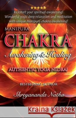 Manipura Chakra Awakening & Healing: Authentic Yoga Nidra Meditation! Shreyananda Natha Mattias L?ngstr?m 9789198915440 Bhagwan - książka