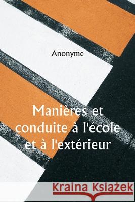 Mani?res et conduite ? l'?cole et ? l'ext?rieur Anonyme 9789359255002 Writat - książka