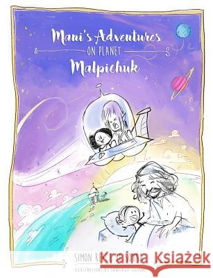 Mani's Adventures on Planet Malpichuk Simon Reec Santiago Lozano 9781973853909 Createspace Independent Publishing Platform - książka
