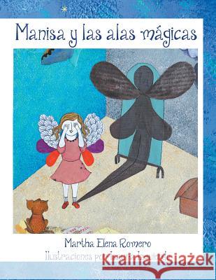 Manisa y Las Alas Magicas Martha Elena Romero 9781463375614 Palibrio - książka