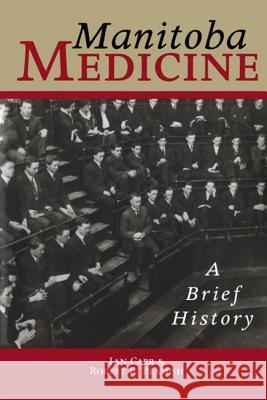 Manitoba Medicine: A Brief History Ian Carr Robert E. Beamish 9780887556609 University of Manitoba Press - książka