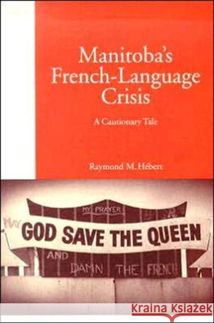 Manitoba's French-Language Crisis : A Cautionary Tale Raymond M. Hebert 9780773527904 McGill-Queen's University Press - książka