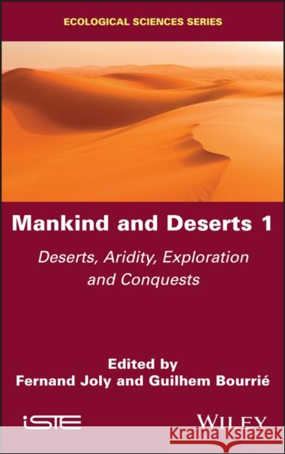 Mankind and Deserts 1: Deserts, Aridity, Exploration and Conquests Fernand Joly Guilhem Bourrie 9781786306302 Wiley-Iste - książka