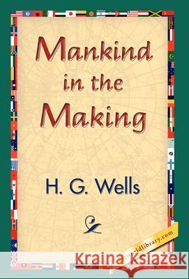 Mankind in the Making H. G. Wells 9781421832395 1st World Library - książka