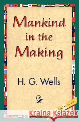 Mankind in the Making H. G. Wells 9781421833392 1st World Library - książka