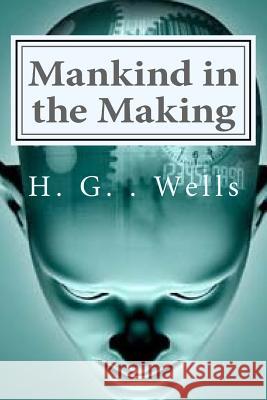 Mankind in the Making H. G. Wells Hollybook 9781522954545 Createspace Independent Publishing Platform - książka