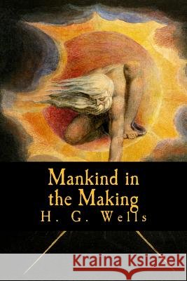 Mankind in the Making H. G. Wells Taylor Anderson 9781977614551 Createspace Independent Publishing Platform - książka